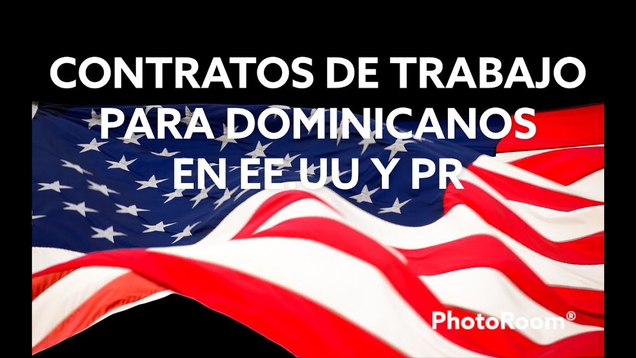 Contrato de trabajo en Estados Unidos para dominicanos: requisitos, derechos y cómo cambia según el país