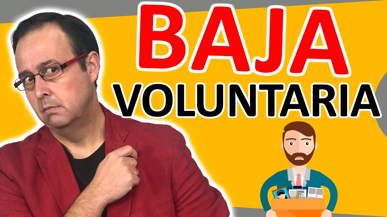 Baja voluntaria en la empresa: cómo solicitarla y se Tramita según el país